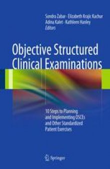 Objective Structured Clinical Examinations: 10 Steps to Planning and Implementing OSCEs and Other Standardized Patient Exercises