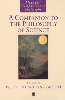 A Companion to the Philosophy of Science (Blackwell Companions to Philosophy)  