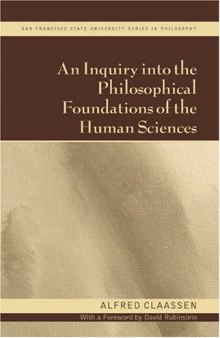 An Inquiry into the Philosophical Foundations of the Human Sciences (San Francisco State University Series in Philosophy)  