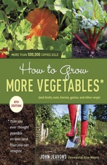 How to Grow More Vegetables (and Fruits, Nuts, Berries, Grains, and Other Crops)