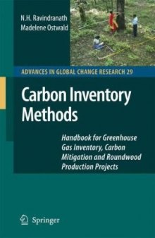 Carbon Inventory Methods: Handbook for Greenhouse Gas Inventory, Carbon Mitigation and Roundwood Production Projects (Advances in Global Change Research) (Advances in Global Change Research)