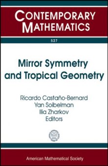 Mirror Symmetry and Tropical Geometry: Nsf-cbms Conference on Tropical Geometry and Mirror Symmetry December 13-17, 2008 Kansas State University Manhattan, Kansas