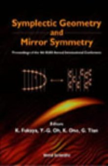 Symplectic geometry and mirror symmetry: proceedings of the 4th KIAS Annual International Conference, Korea Institute for Advanced Study, Seoul, South Korea, 14-18 August 2000