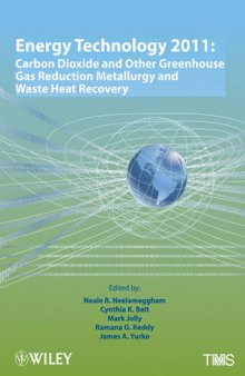Energy Technology 2011: Carbon Dioxide and Other Greenhouse Gas Reduction Metallurgy and Waste Heat Recovery