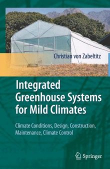 Integrated Greenhouse Systems for Mild Climates: Climate Conditions, Design, Construction, Maintenance, Climate Control
