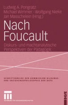 Nach Foucault: Diskurs- und machtanalytische Perspektiven der Pädagogik