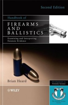 Handbook of Firearms and Ballistics: Examining and Interpreting Forensic Evidence, Second Edition