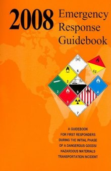 Emergency Response Guidebook: A Guidebook for First Repsponders During the Initial Phase of a Dangerous Goods/Hazardous Materials Transportation Inc