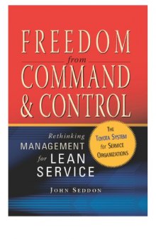 Freedom from Command and Control : Rethinking Management for Lean Service