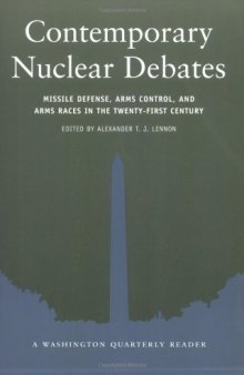 Contemporary nuclear debates: missile defense, arms control, and arms races in the twenty-first century  