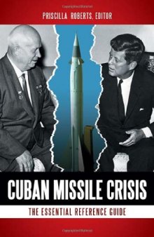 Cuban Missile Crisis: The Essential Reference Guide