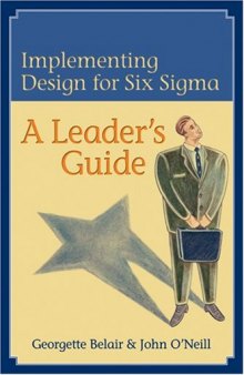 Implementing design for Six sigma : a leader's guide-getting the most from your product development process