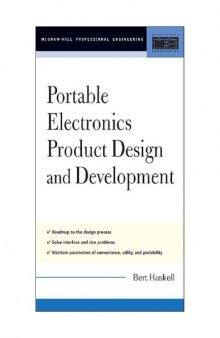 Portable Electronics Product Design & Development : For Cellular Phones, PDAs, Digital Cameras, Personal Electronics and more  