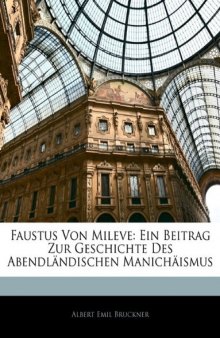 Faustus Von Mileve: Ein Beitrag Zur Geschichte Des Abendländischen Manichäismus