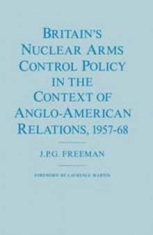 Britain’s Nuclear Arms Control Policy in the Context of Anglo-American Relations, 1957–68
