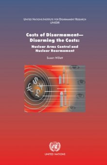 Costs of Disarmament--Disarming the Costs: Nuclear Arms Control and Nuclear Rearmament