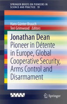 Jonathan Dean: Pioneer in Détente in Europe, Global Cooperative Security, Arms Control and Disarmament