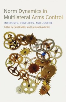 Norm Dynamics in Multilateral Arms Control: Interests, Conflicts, and Justice