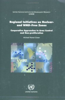 Regional Initiatives on Nuclear- and WMD-Free Zones: Cooperative Approaches to Arms Control and Non-proliferation
