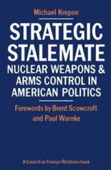 Strategic Stalemate: Nuclear Weapons and Arms Control in American Politics