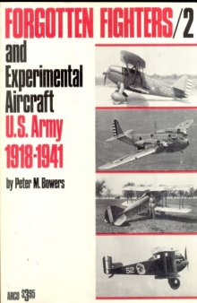 Forgotten Fighters 2 and Experimental Aircraft U.S. Army 1918-1941 (An Aerofact book)