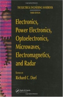 Electronics, Power Electronics, Optoelectronics, Microwaves, Electromagnetics, and Radar (Electrical Engineering Handbook)