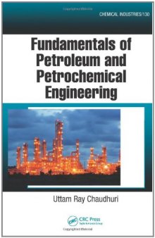 Fundamentals of Petroleum and Petrochemical Engineering (Chemical Industries)  