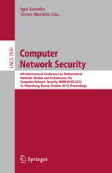 Computer Network Security: 6th International Conference on Mathematical Methods, Models and Architectures for Computer Network Security, MMM-ACNS 2012, St. Petersburg, Russia, October 17-19, 2012. Proceedings