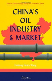 China's Oil Industry and Market (Elsevier Global Energy Policy and Economics Series) (Elsevier Global Energy Policy and Economics Series)