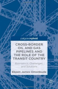 Cross-border Oil and Gas Pipelines and the Role of the Transit Country: Economics, Challenges and Solutions