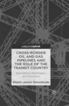 Cross-border Oil and Gas Pipelines and the Role of the Transit Country: Economics, Challenges, and Solutions