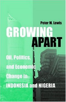 Growing Apart: Oil, Politics, and Economic Change in Indonesia and Nigeria (Interests, Identities, and Institutions in Comparative Politics)