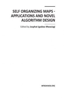 Self Organizing Maps - Applications and Novel Algorithm Design  