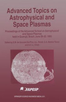 Advanced Topics on Astrophysical and Space Plasmas: Proceedings of the Advanced School on Astrophysical and Space Plasmas held in Guarujá, Brazil, June 26–30, 1995