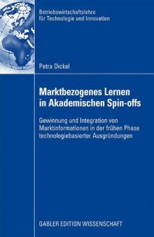 Marktbezogenes Lernen in Akademischen Spin-offs : Gewinnung und Integration von Marktinformationen in der frühen Phase technologiebasierter Ausgründungen
