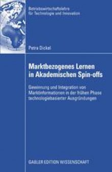 Marktbezogenes Lernen in Akademischen Spin-offs: Gewinnung und Integration von Marktinformationen in der frühen Phase technologiebasierter Ausgründungen