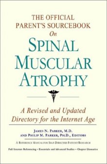 The Official Parent's Sourcebook on Spinal Muscular Atrophy: A Revised and Updated Directory for the Internet Age