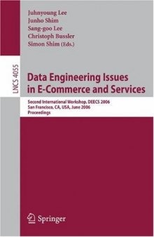 Data Engineering Issues in E-Commerce and Services: Second International Workshop, DEECS 2006, San Francisco, CA, USA, June 26, 2006. Proceedings