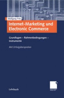 Internet-Marketing und Electronic Commerce: Grundlagen - Rahmenbedingungen - Instrumente