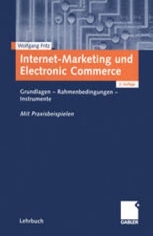 Internet-Marketing und Electronic Commerce: Grundlagen - Rahmenbedingungen - Instrumente