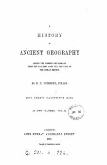 A History of Ancient Geography Among the Greeks and Romans from the Earliest Ages till the Fall of the Roman Empire, Vol. 2