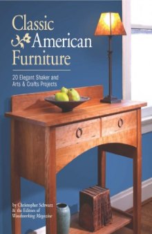 Classic American Furniture  20 Elegant Shaker and Arts & Crafts Projects.