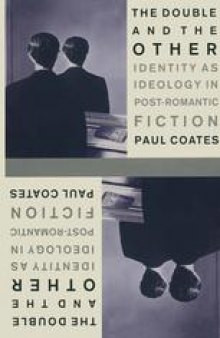 The Double and the Other: Identity As Ideology in Post-Romantic Fiction