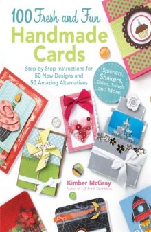 100 Fresh and Fun Handmade Cards: Step-by-Step Instructions for 50 New Designs and 50 Amazing Alternatives