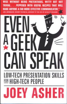 Even a Geek Can Speak: Low-Tech Presentation Skills for High-Tech People