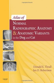 Atlas of Normal Radiographic Anatomy and Anatomic Variants in the Dog and Cat, 1e