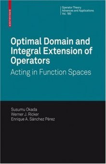 Optimal domain and integral extension of operators: Acting in function spaces