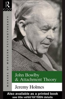 John Bowlby and Attachment Theory (The Makers of Modern Psychotherapy)