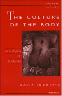 The Culture of the Body: Genealogies of Modernity (The Body, In Theory: Histories of Cultural Materialism)  