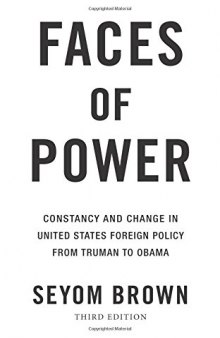 Faces of power : constancy and change in United States foreign policy from Truman to Obama